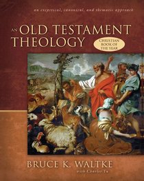 Old Testament Theology: An Exegetical. Canonical, and Thematic Approach Old Testament Theology: An Exegetical. Canonical, and Thematic Approach