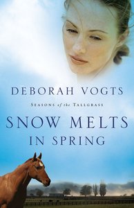Snow Melts in Spring (#01 in Seasons Of The Tall Grass Series) Snow Melts in Spring (#01 in Seasons Of The Tall Grass Series)
