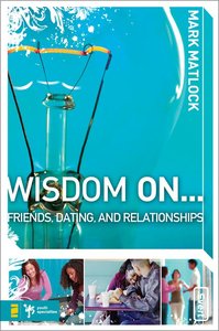 Wisdom on ... Friends, Dating, and Relationships (Wisdom On Series) Wisdom on ... Friends, Dating, and Relationships (Wisdom On Series)