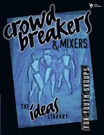 Ideas Library: Crowd Breakers & Mixers Ideas Library: Crowd Breakers & Mixers