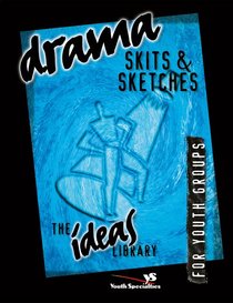 Ideas Library: Drama, Skits & Sketches Ideas Library: Drama, Skits & Sketches