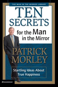 Man in the Mirror: Ten Secrets For the Man in the Mirror Man in the Mirror: Ten Secrets For the Man in the Mirror