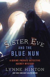 Sister Eve and the Blue Nun (#03 in Divine Private Detective Agency Mystery Series) Sister Eve and the Blue Nun (#03 in Divine Private Detective Agency Mystery Series)