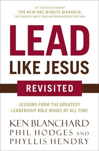 Lead Like Jesus Revisited Lead Like Jesus Revisited