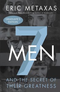 Seven Men: And the Secret of Their Greatness Seven Men: And the Secret of Their Greatness