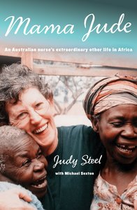 Mama Jude: An Australian Nurses Extraordinary Other Life in Africa Mama Jude: An Australian Nurses Extraordinary Other Life in Africa