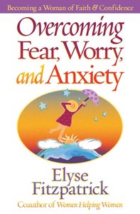 Overcoming Fear Worry and Anxiety Overcoming Fear Worry and Anxiety