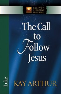 The Call to Follow Jesus (Luke) (New Inductive Study Series) The Call to Follow Jesus (Luke) (New Inductive Study Series)