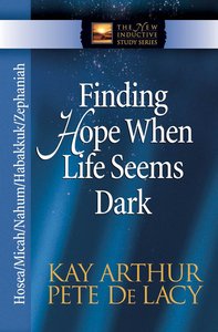 Finding Hope When Life Seems Dark (New Inductive Study Series) Finding Hope When Life Seems Dark (New Inductive Study Series)