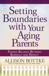 Setting Boundaries With Your Aging Parents Setting Boundaries With Your Aging Parents