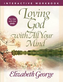 Loving God With All Your Mind (Interactive Workbook) Loving God With All Your Mind (Interactive Workbook)