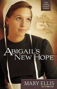 Abigails New Hope (#01 in The Wayne County Series) Abigails New Hope (#01 in The Wayne County Series)