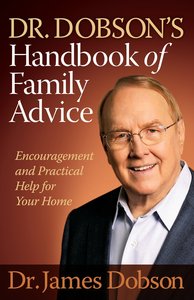 Dr. Dobsons Handbook of Family Advice Dr. Dobsons Handbook of Family Advice
