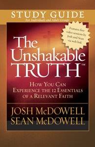 The Unshakable Truth (Study Guide) The Unshakable Truth (Study Guide)