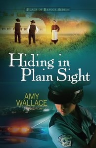 Hiding in Plain Sight (#01 in Place Of Refuge Series) Hiding in Plain Sight (#01 in Place Of Refuge Series)