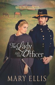The Lady and the Officer (#02 in Civil War Heroines Series) The Lady and the Officer (#02 in Civil War Heroines Series)