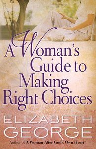 A Womans Guide to Making Right Choices A Womans Guide to Making Right Choices