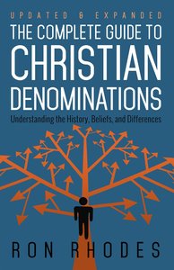 The Complete Guide to Christian Denominations The Complete Guide to Christian Denominations