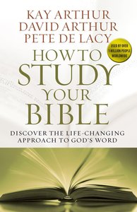 How to Study Your Bible How to Study Your Bible