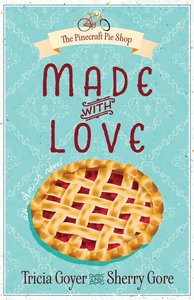 Made With Love (#01 in The Pinecraft Pie Shop Series) Made With Love (#01 in The Pinecraft Pie Shop Series)