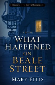 What Happened on Beale Street (#02 in Secrets Of The South Mysteries Series) What Happened on Beale Street (#02 in Secrets Of The South Mysteries Series)