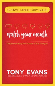 Watch Your Mouth Growth and Study Guide Watch Your Mouth Growth and Study Guide