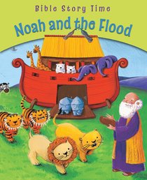 Noah and the Flood (Bible Story Time Old Testament Series) Noah and the Flood (Bible Story Time Old Testament Series)
