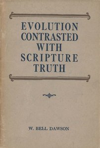 Evolution Contrasted With Scripture Truth Evolution Contrasted With Scripture Truth