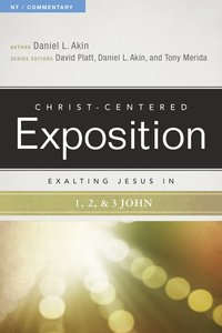 Exalting Jesus in 1,2,3 John (Christ Centered Exposition Commentary Series) Exalting Jesus in 1,2,3 John (Christ Centered Exposition Commentary Series)