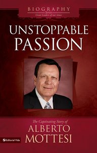Unstoppable Passion (Great Leaders Of Our Time (Biography Series)) Unstoppable Passion (Great Leaders Of Our Time (Biography Series))