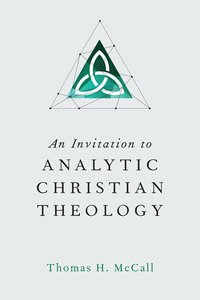 An Invitation to Analytic Christian Theology An Invitation to Analytic Christian Theology