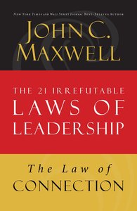The Law of Connection (#10 in 21 Irrefutable Laws Of Leadership Lesson Series) The Law of Connection (#10 in 21 Irrefutable Laws Of Leadership Lesson Series)