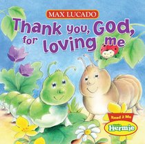 Thank You, God, For Loving Me (Little Hermie Series) Thank You, God, For Loving Me (Little Hermie Series)
