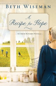 A Recipe For Hope (Amish Kitchen Novella Series) A Recipe For Hope (Amish Kitchen Novella Series)