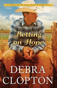 Betting on Hope (#01 in Four Of Hearts Ranch Romance Series) Betting on Hope (#01 in Four Of Hearts Ranch Romance Series)