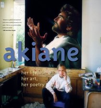 Akiane: Her Life, Her Art, Her Poetry Akiane: Her Life, Her Art, Her Poetry