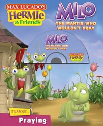 Milo, the Mantis Who Wouldnt Pray (#08 in Hermie And Friends Series) Milo, the Mantis Who Wouldnt Pray (#08 in Hermie And Friends Series)