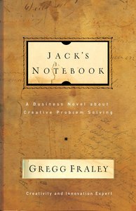 Jacks Notebook: A Business Novel About Creative Problem Solving Jacks Notebook: A Business Novel About Creative Problem Solving