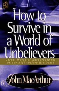 How to Survive in a World of Unbelievers How to Survive in a World of Unbelievers