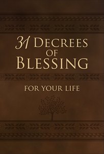 31 Decrees of Blessing For Your Life 31 Decrees of Blessing For Your Life