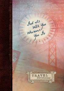 Travel Devotional: God is With You Wherever You Go Travel Devotional: God is With You Wherever You Go