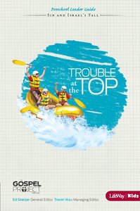 Gospel Project For Kids: The Trouble At the Top Preschool Leader Guide Gospel Project For Kids: The Trouble At the Top Preschool Leader Guide