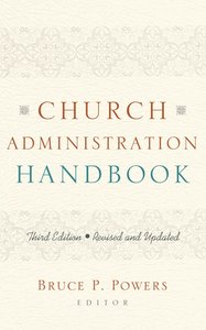 Church Administration Handbook (3rd Edition) Church Administration Handbook (3rd Edition)