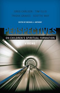 Perspectives on Childrens Spiritual Formation Perspectives on Childrens Spiritual Formation