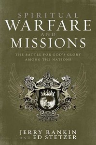Spiritual Warfare and Missions Spiritual Warfare and Missions