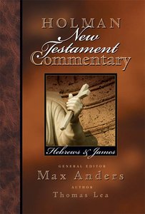 Hebrews, James (#10 in Holman New Testament Commentary Series) Hebrews, James (#10 in Holman New Testament Commentary Series)