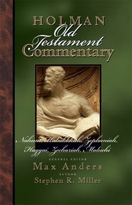 Nahum, Habakkuk, Zephaniah, Haggai, Zechariah, Malachi (#20 in Holman Old Testament Commentary Series) Nahum, Habakkuk, Zephaniah, Haggai, Zechariah, Malachi (#20 in Holman Old Testament Commentary Series)