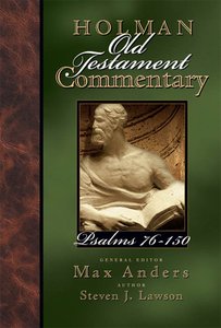 Psalms 76-150 (#12 in Holman Old Testament Commentary Series) Psalms 76-150 (#12 in Holman Old Testament Commentary Series)