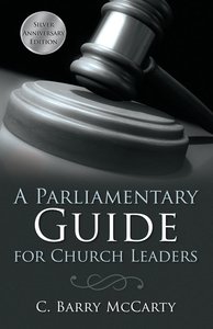 A Parliamentary Guide For Church Leaders A Parliamentary Guide For Church Leaders
