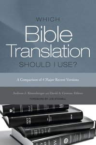 Which Bible Translation Should I Use: A Comparison of 4 Major Recent Versions Which Bible Translation Should I Use: A Comparison of 4 Major Recent Versions